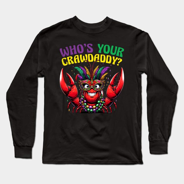 Who's your Crawdaddy, Mardi Gras funny Long Sleeve T-Shirt by AlmaDesigns